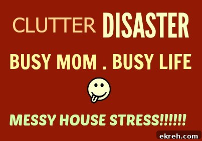Busy Mom's Guide to Taming Messy House Stress 2 Clutter disaster and messy house stress for busy moms and busy life, chaotic home cleaning tips.